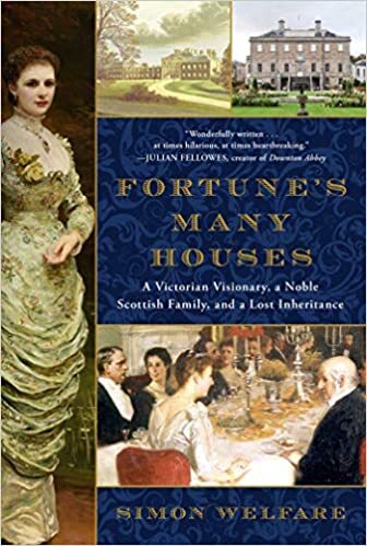 Fortune's Many Houses: A Victorian Visionary, a Noble Scottish Family, and a Lost Inheritance