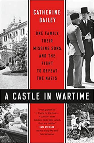 Castle in Wartime: One Family, Their Missing Sons, and the Fight to Defeat the Nazis