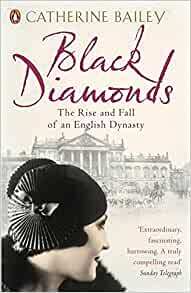 Black Diamonds: The Rise and Fall of an English Dynasty