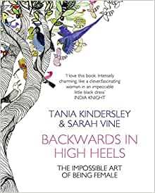 Backwards in High Heels: The Impossible Art of Being Female