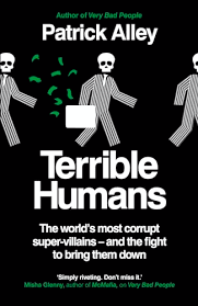 Terrible Humans: The World's Most Corrupt Super-Villains And The Fight to Bring Them Down